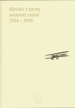 Kniha: Slováci v prvej svetovej vojne 1914 - 1918 - XI b - Dušan Kováč, Pavel Dvořák