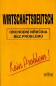 Kniha: Obchodní němčina bez problémů - Wirtschaftsdeutsch  1.vydání - Jan Měšťan, Radomír Měšťan, Jaroslav Pavlis