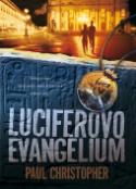 Kniha: Luciferovo evangelium - Důkazy o dávné vraždě vyplouvají na povrch - Paul Christopher