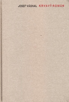 Kniha: Krvavý román - Josef Váchal
