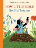 Kniha: How Little Mole Got His Trousers - Eduard Petiška, Zdeněk Miler