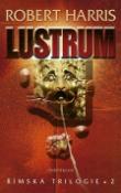 Kniha: Lustrum Římská trilogie 2 - Římská trilogie 2 - Robert Harris