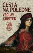 Kniha: Cesta na poledne - Václav Křístek