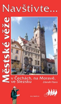 Kniha: Městské věže - v Čechách, na Moravě, ve Slezsku - Zdeněk Fišera