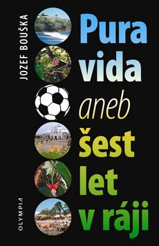Kniha: Pura Vida - aneb Šest let v ráji - Jozef Bouška