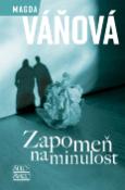 Kniha: Zapomeň na minulost - Magda Váňová