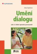 Kniha: Umění dialogu - Jak si s lidmi opravdu porozumět - Alena Špačková