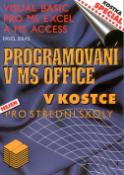 Kniha: Programování v MS Office v kostce pro střední školy - Visual Basic pro MS EXCEL a MS ACCESS - Pavel Kras