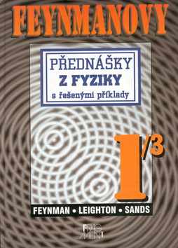 Kniha: Feynmanovy přednášky z fyziky s řešenými příklady 1/3 - s řešenými příklady - Richard P. Feynman, Robert B. Leighton, Matthew Sands