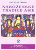 Kniha: Náboženské tradice Asie 2 - Čína, Japonsko, Korea, JV Asie, Srí Lanka - Karel Werner