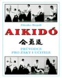 Kniha: Aikido - Průvodce pro žáky i učitele - Zdenko Reguli