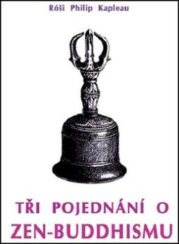 Kniha: Tři pojednání o zen-buddhismu - Róši P. Kapleau