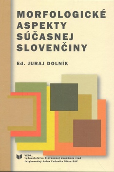 Kniha: Morfologické aspekty súčasnej slovenčiny - Juraj Dolník