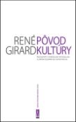 Kniha: Pôvod kultúry - Rozhovory s Pierpaolom Antonellom a Joaom Cezarom de Castro Rocha - René Girard