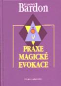Kniha: Praxe magické evokace - František Bardon