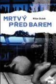 Kniha: Mrtvý před barem - Milan Dušek