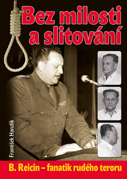 Kniha: Bez milosti a slitování - B. Reicin - fanatik rudého teroru - František Hanzlík
