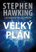 Kniha: Veľký plán - Leonard Mlodinow, Stephen Hawking