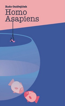 Kniha: Homo asapiens - Rado Ondřejíček