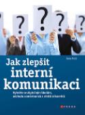 Kniha: Jak zlepšit interní komunikaci - Vyhněte se zbytečným škodám, odchodu zaměstnanců a ztrátě zákazníků - Jana Holá