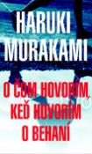 Kniha: O čom hovorím, keď hovorím o behaní - Haruki Murakami