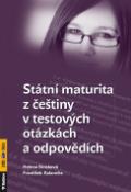 Kniha: Státní maturita z češtiny v testových otázkách a odpovědích - Helena Straková; František Kalendra