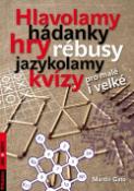 Kniha: Hlavolamy, hádanky, hry, rébusy, jazykolamy, kvízy - pro malé i velké - Martin Gato