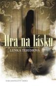 Kniha: Hra na lásku - Lenka Teremová