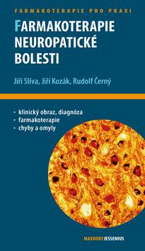 Kniha: Farmakoterapie neuropatické bolesti - Jiří Slíva; Jiří Kozák; Rudolf Černý