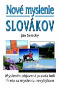Kniha: Nové myslenie Slovákov - Myslením objavená pravda bolí Preto sa mysleniu nevyhýbam - Ján Selecký