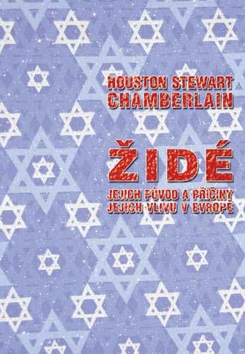 Kniha: Židé, jejich původ a příčiny jejich vlivu v Evropě - Houston Stewart Chamberlain
