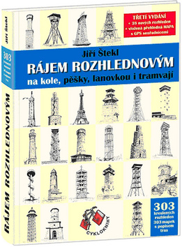 Kniha: Rájem rozhlednovým na kole, pěšky, lanovkou i tramvají - Jiří Štekl