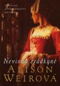 Kniha: Nevinná zrádkyně - Alison Weirová