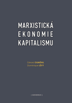 Kniha: Marxistická ekonomie kapitalismu - Gérard Duménil; Dominique Lévy