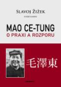 Kniha: Mao Ce-tung o praxi a rozporu - Slavoj Žizek