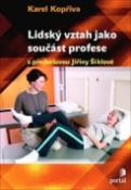 Kniha: Lidský vztah jako součást profese - S předmluvou Jiřiny Šiklové - Karel Kopřiva