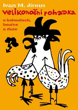 Kniha: Velikonoční pohádka o kohoutech, bouřce a duze - Ivan Martin Jirous