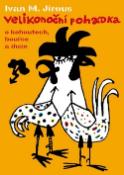Kniha: Velikonoční pohádka o kohoutech, bouřce a duze - Ivan Martin Jirous