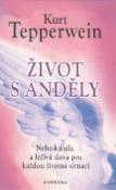 Kniha: Život s anděly - Nebeská síla a léčivá slova pro každou situaci - Kurt Tepperwein