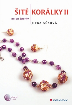 Kniha: Šité korálky II. - nejen korálkové šperky - Jitka Sůsová