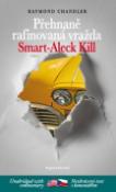 Kniha: Přehnaně rafinovaná vražda, Smart-Aleck Kill - Raymond Chandler
