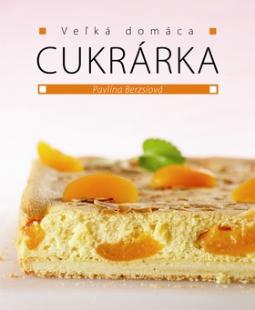 Kniha: Veľká domáca cukrárka - Pavlína Berzsiová