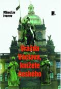 Kniha: Vražda Václava, knížete českého - Miroslav Ivanov