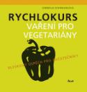 Kniha: Rychlokurs vaření pro vegetariány - Cornelia Schinharlová, Sebastian Dickhaut