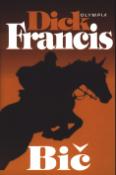 Kniha: Bič - Detektivní příběh z dostihového prostředí - Dick Francis