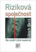 Kniha: Riziková společnost - Na cestě k jiné moderně - Ulrich Beck