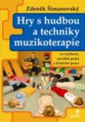Kniha: Hry s hudbou a techniky muzikoterapie - Zdeněk Šimanovský