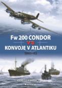 Kniha: Fw 200 Condor vs konvoje v Atlantiku - 1941-43 - Robert Forczyk