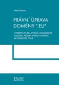 Kniha: Právní úprava domény ".eu" - vymezení pojmu, právní a ekonomické hledisko, řešení sporů o domény, 58 vzorů... - Marek Disman