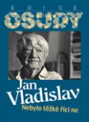 Kniha: Nebylo těžké říci ne - Jan Vladislav